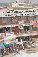 Viewing African Cinema in the Twenty-first Century