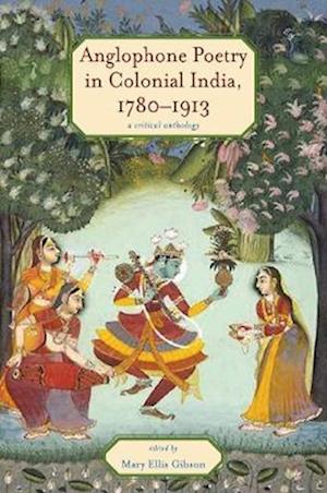 Anglophone Poetry in Colonial India, 1780–1913