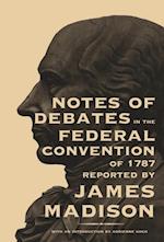 Notes of Debates in the Federal Convention of 1787