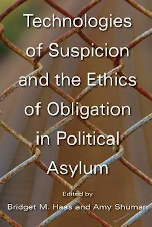 Technologies of Suspicion and the Ethics of Obligation in Political Asylum