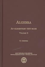 Algebra, an Elementary Text-Book for the Higher Classes of Secondary Schools and for Colleges, Part 2