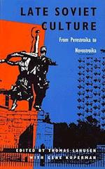 Late Soviet Culture from Perestroika to Novostroika