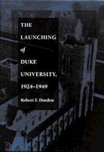 The Launching of Duke University, 1924–1949