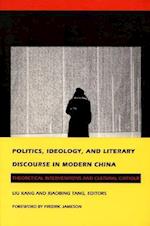 Politics, Ideology, and Literary Discourse in Modern China