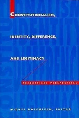 Constitutionalism, Identity, Difference, and Legitimacy