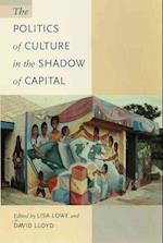 The Politics of Culture in the Shadow of Capital