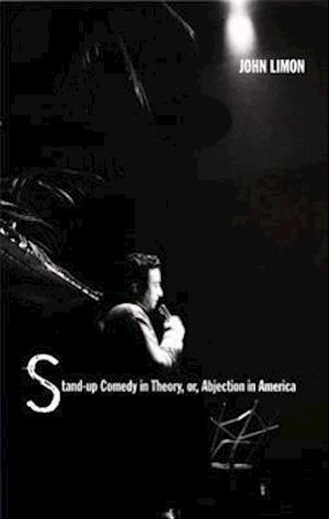 Stand-up Comedy in Theory, or, Abjection in America