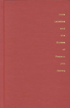 Imre Lakatos and the Guises of Reason