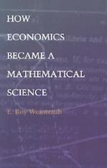 How Economics Became a Mathematical Science