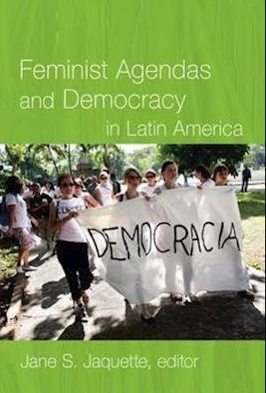 Feminist Agendas and Democracy in Latin America