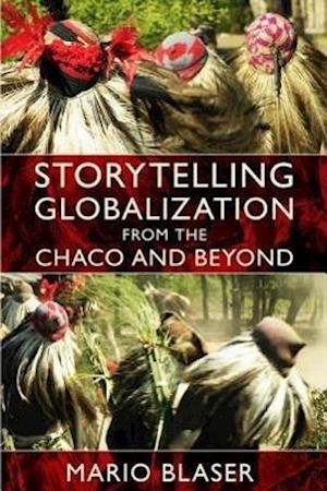 F Storytelling Globalization from the Chaco and Beyond af Mario