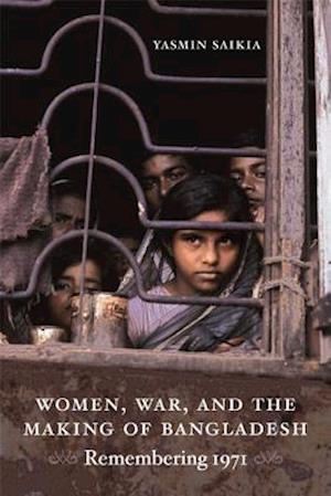 Women, War, and the Making of Bangladesh