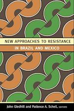 New Approaches to Resistance in Brazil and Mexico