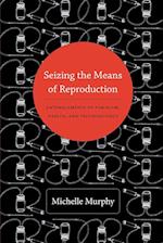 Seizing the Means of Reproduction