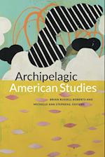 Archipelagic American Studies