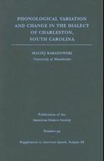 Phonological Variation and Change in the Dialect of Charleston, South Carolina