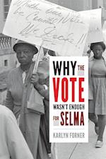 Why the Vote Wasn’t Enough for Selma