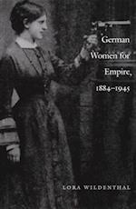 German Women for Empire, 1884-1945