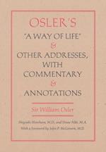 Osler's A Way of Life and Other Addresses, with Commentary and Annotations