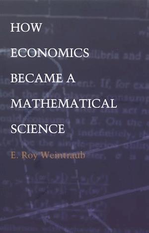 How Economics Became a Mathematical Science