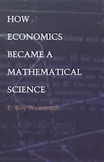 How Economics Became a Mathematical Science