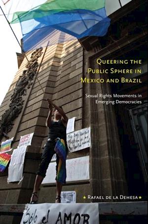 Queering the Public Sphere in Mexico and Brazil