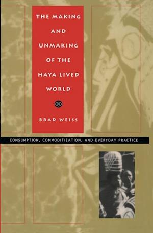 Making and Unmaking of the Haya Lived World