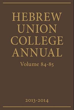 Hebrew Union College Annual Volumes 84-85