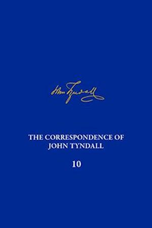 The Correspondence of John Tyndall, Volume 10