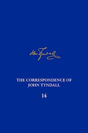 The Correspondence of John Tyndall, Volume 14