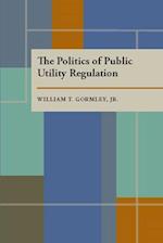 The Politics of Public Utility Regulation