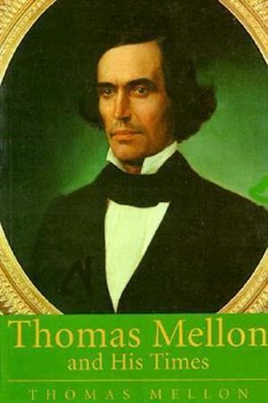 Thomas Mellon and His Times