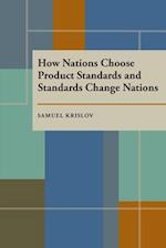How Nations Choose Product Standards and Standards Change Nations