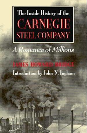 The Inside History of the Carnegie Steel Company