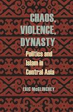 McGlinchey, E:  Chaos, Violence, Dynasty