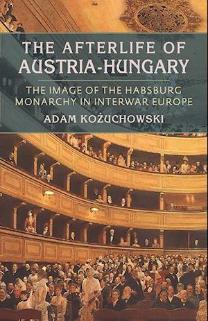 Ko?uchowski, A:  The Afterlife of Austria-Hungary