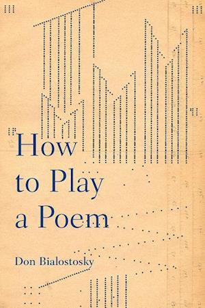 Bialostosky, D:  How to Play a Poem