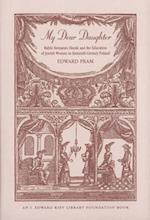 My Dear Daughter: Rabbi Benjamin Slonik and the Education of Jewish Women in Sixteenth-Century Poland 