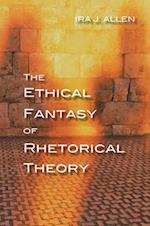 The Ethical Fantasy of Rhetorical Theory