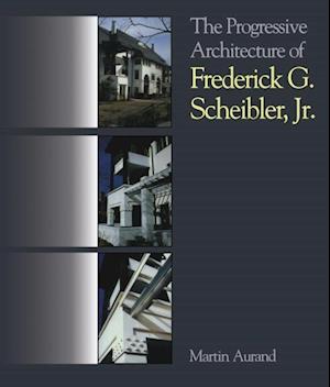 Progressive Architecture Of Frederick G. Scheibler, Jr