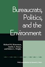 Bureaucrats, Politics And the Environment