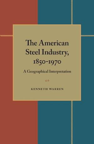 American Steel Industry, 1850-1970