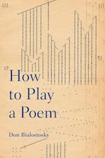 How to Play a Poem