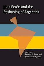 Juan Peron and the Reshaping of Argentina