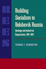 Building Socialism in Bolshevik Russia