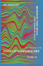 Introduction to the History of Chronobiology, Volume 3