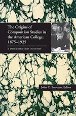 Origins of Composition Studies in the American College, 1875-1925