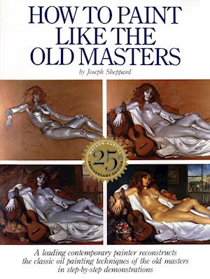 How to Paint Like the Old Masters, 25th Anniversar y Edition