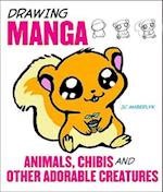 Drawing Manga Animals, Chibis and Other Adorable C reatures