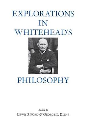 Explorations in Whitehead's Philosophy